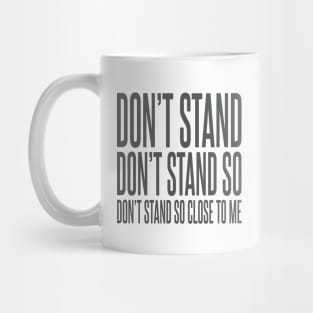 Don't Stand So Close to Me Mug